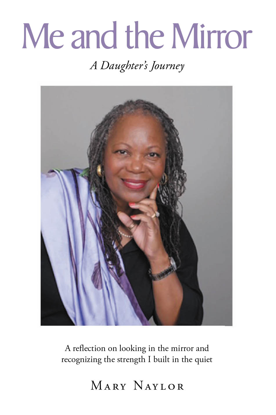 Me and the Mirror: A Daughter’s Journey by Mary Naylor
